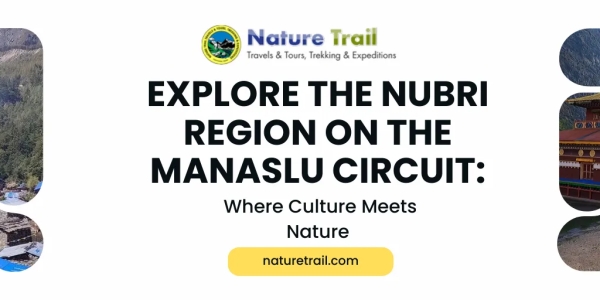 Explore the Nubri Region on the Manaslu Circuit: Where Culture Meets Nature
